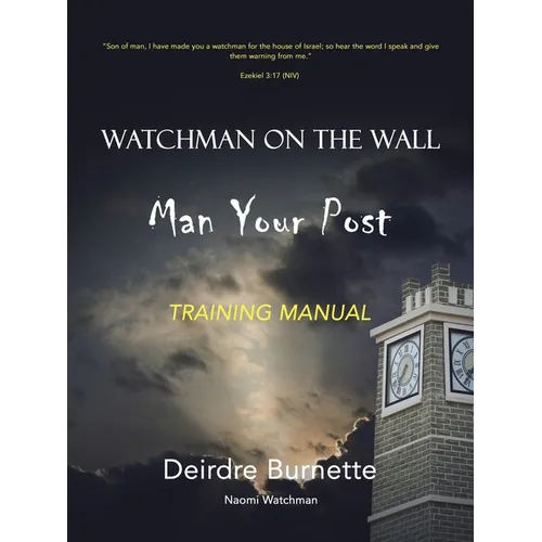 Watchman on the Wall Man Your Post: Training Manual