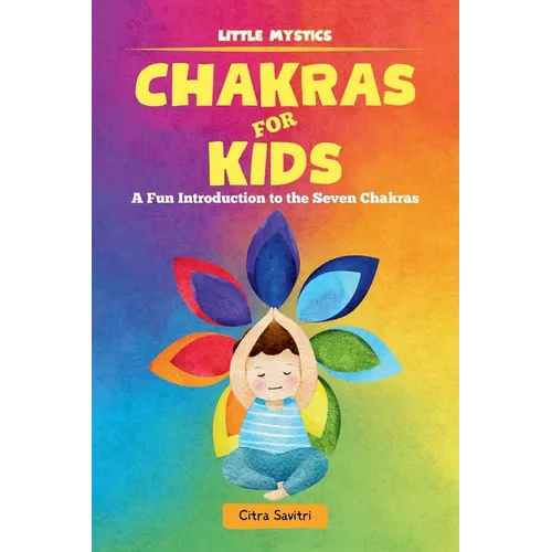 Chakras for Kids: A Fun Introduction to the Seven Chakras
