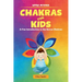 Chakras for Kids: A Fun Introduction to the Seven Chakras