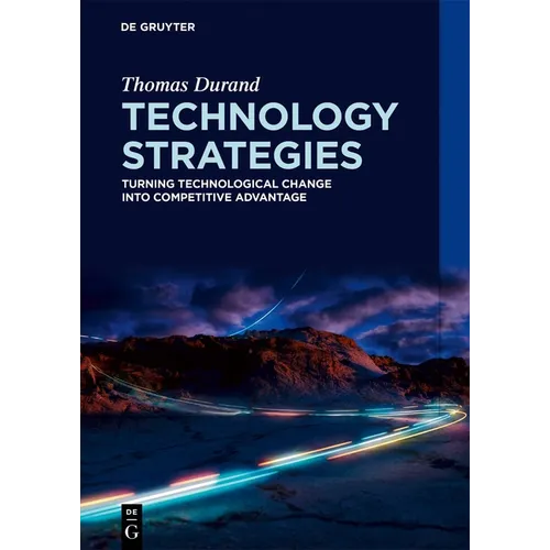 Technology Strategies: Turning Technological Change Into Competitive Advantage