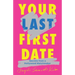 Your Last First Date: Secrets from a Hollywood Matchmaker