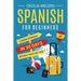 Spanish for Beginners: Learn Spanish in 30 Days Without Wasting Time