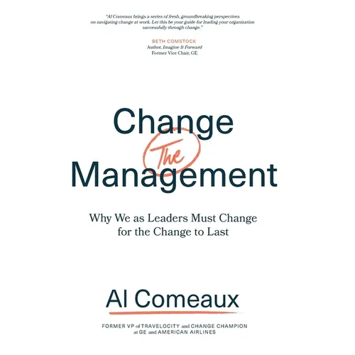 Change (the) Management: Why We as Leaders Must Change for the Change to Last