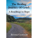 The Healing Journey Of Grief: A Roadmap to Hope