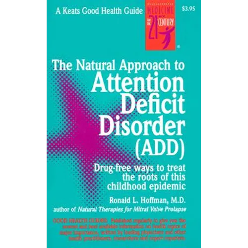 The Natural Approach to Attention Deficit Disorder (Add)