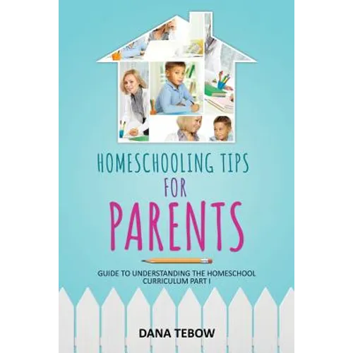 Homeschooling Tips for Parents Guide to Understanding the Homeschool Curriculum Part I