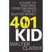 401Kid: A Guide to Teaching You and Your Children How to Master Money