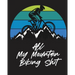 All My Mountain Biking Shit: Biking Logbook Cycling Nature Outdoor Activity Athlete Racing