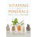 Vitamins and Minerals: Fact Versus Fiction