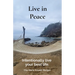 Live in Peace: Intentionally live your best life.