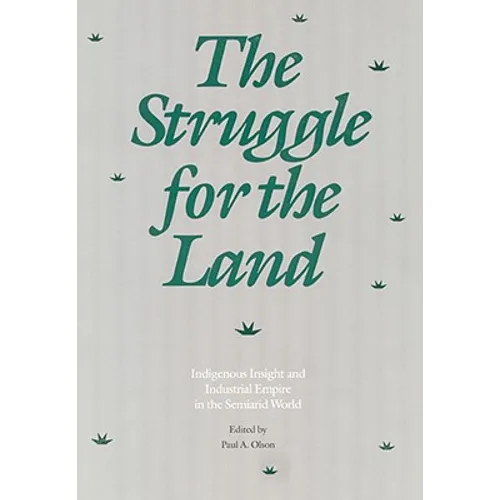 The Struggle for the Land: Indigenous Insight and Industrial Empire in the Semiarid World