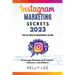 Instagram Marketing Secrets 2023 The Ultimate Beginners Guide Grow your Business and Convert Followers into Dollars