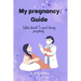 My pregnancy Guide: What should I expect during pregnancy