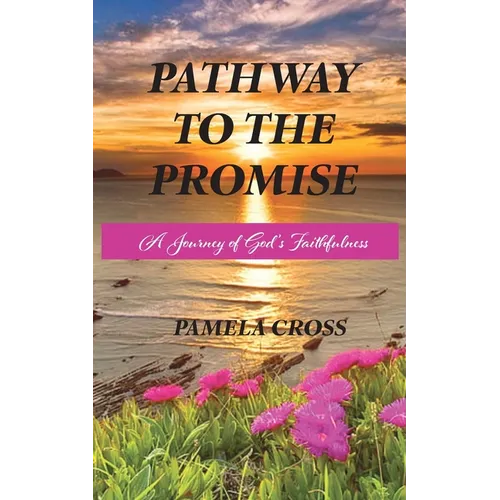 Pathway to the Promise: A Journey of God's Faithfulness