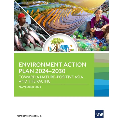 Environment Action Plan 2024-2030: Toward a Nature-Positive Asia and the Pacific
