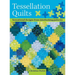 Tessellation Quilts: Sensational Designs from Simple Interlocking Patterns