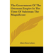 The Government Of The Ottoman Empire In The Time Of Suleiman The Magnificent