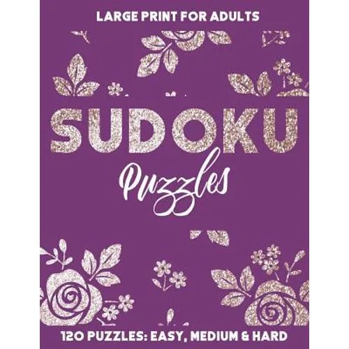 Sudoku Puzzles: 120 Sudoku Puzzles in Easy, Medium and Hard