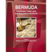 Bermuda Investment, Trade Laws and Regulations Handbook Volume 1 Strategic Information and Regulations