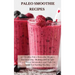 Paleo Smoothie Recipes: 120 Healthy Paleo Smoothie Recipes for Detoxing, Alkalizing and Weight Loss: Boost Metabolism and Turn On Your Fat Bur