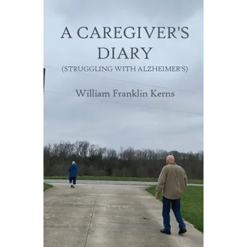 A Caregiver's Diary (Struggling With Alzheimer's)