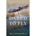 We Dared to Fly