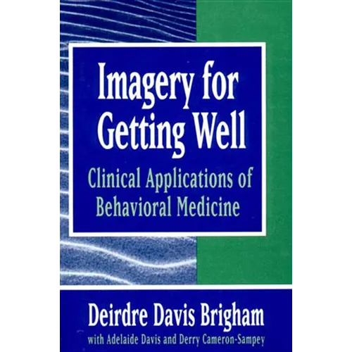 Imagery for Getting Well: Clinical Applications of Behavioral Medicine (Revised)