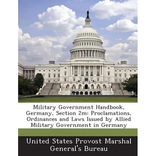 Military Government Handbook, Germany, Section 2m: Proclamations, Ordinances and Laws Issued by Allied Military Government in Germany