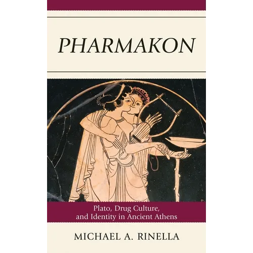 Pharmakon: Plato, Drug Culture, and Identity in Ancient Athens