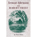 Vermont Afternoons with Robert Frost