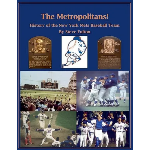 The Metropolitans! History of the New York Mets Baseball Team
