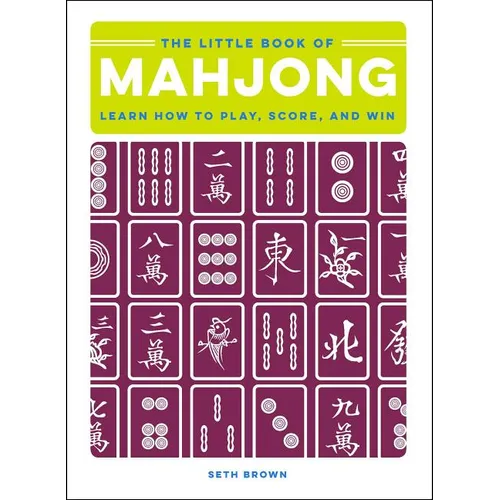 The Little Book of Mahjong: Learn How to Play, Score, and Win
