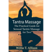 Tantra Massage: The Practical Guide for Sensual Tantric Massage for Two