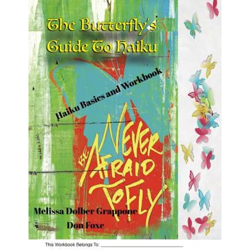 The Butterfly'sGuide To Haiku: Haiku Basics and Workbook