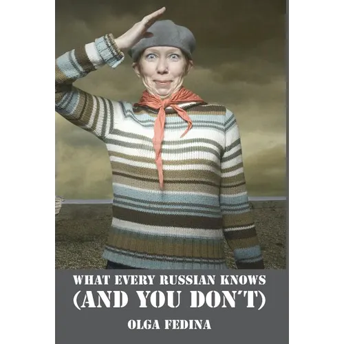 What Every Russian Knows (and You Don't)
