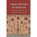 A BRIEF HISTORY OF MEDICINE - From Antiquity to Modern Advances