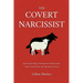 The Covert Narcissist: Spot the Red Flags, Understand the Mind Games, Protect Your Sanity, and Take Back Your Life