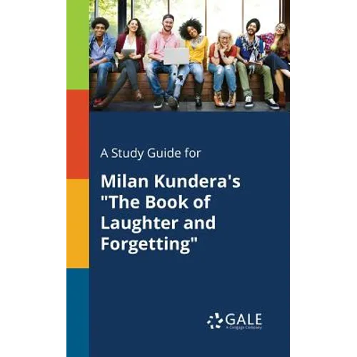 A Study Guide for Milan Kundera's "The Book of Laughter and Forgetting"