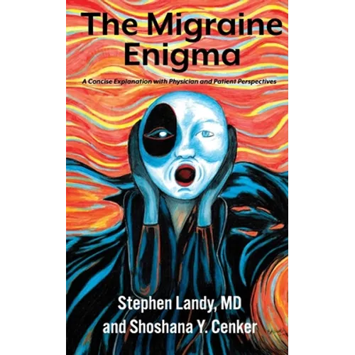 The Migraine Enigma: A Concise Explanation with Physician and Patient Perspectives