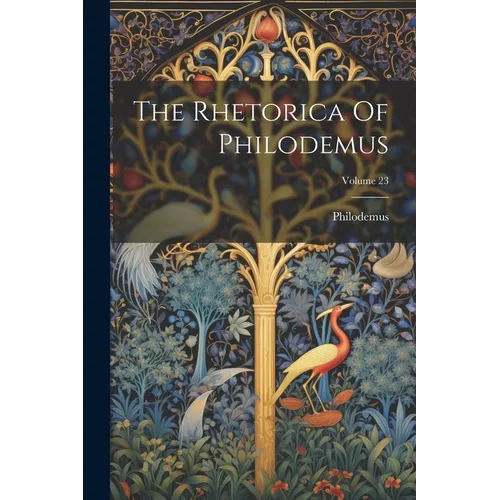 The Rhetorica Of Philodemus; Volume 23
