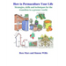 How to Permaculture Your Life: Strategies, skills and techniques for the transition to a greener world