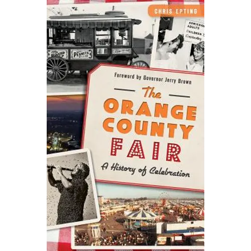 The: Orange County Fair: A History of Celebration