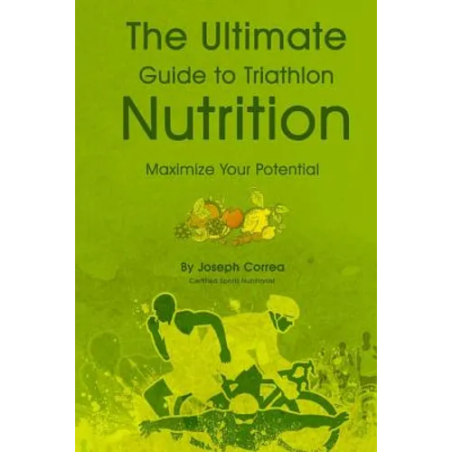 The Ultimate Guide to Triathlon Nutrition: Maximize Your Potential
