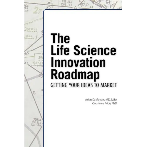 The Life Science Innovation Roadmap: Bioscience Innovation Assessment, Planning, Strategy, Execution, and Implementation