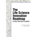 The Life Science Innovation Roadmap: Bioscience Innovation Assessment, Planning, Strategy, Execution, and Implementation
