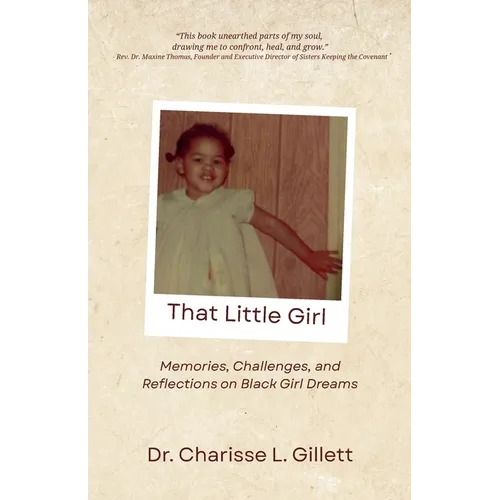 That Little Girl: Memories, Challenges, and Reflections on Black Girl Dreams