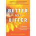 Better, Not Bitter: A journey from heartbreak to healing