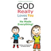 God Really Loves You and He Made Everything!