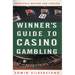 The Winner's Guide to Casino Gambling: Completely Revised and Updated