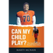 Can My Child Play?: The Questions We Should Have Asked